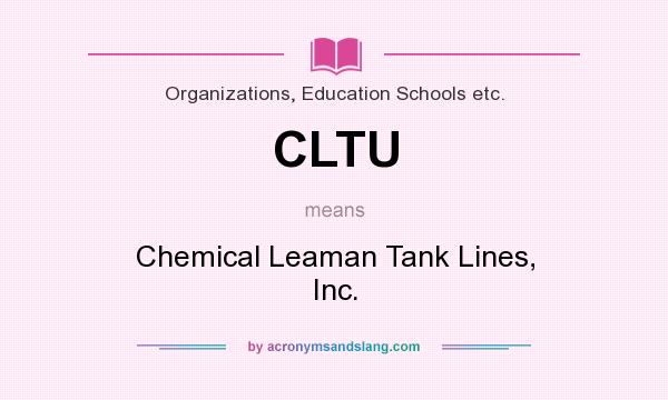 What does CLTU mean? It stands for Chemical Leaman Tank Lines, Inc.