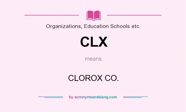What does CLX mean? It stands for CLOROX CO.