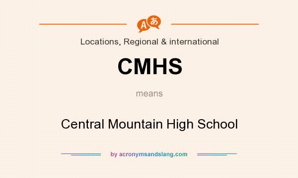 What does CMHS mean? It stands for Central Mountain High School