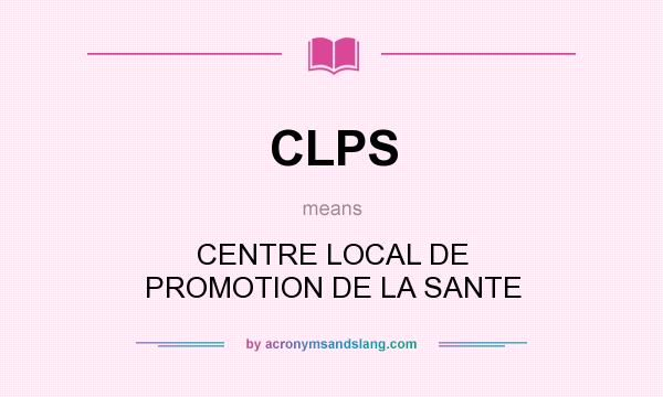 What does CLPS mean? It stands for CENTRE LOCAL DE PROMOTION DE LA SANTE