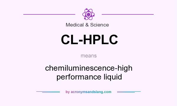 What does CL-HPLC mean? It stands for chemiluminescence-high performance liquid
