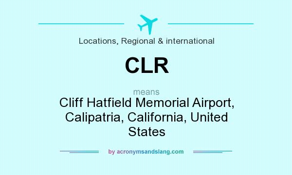 What does CLR mean? It stands for Cliff Hatfield Memorial Airport, Calipatria, California, United States