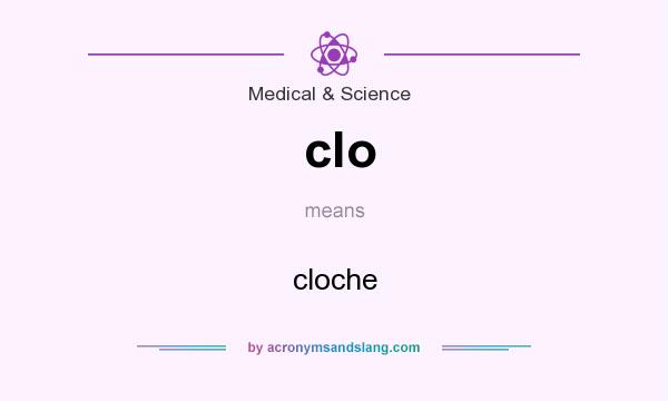 What does clo mean? It stands for cloche