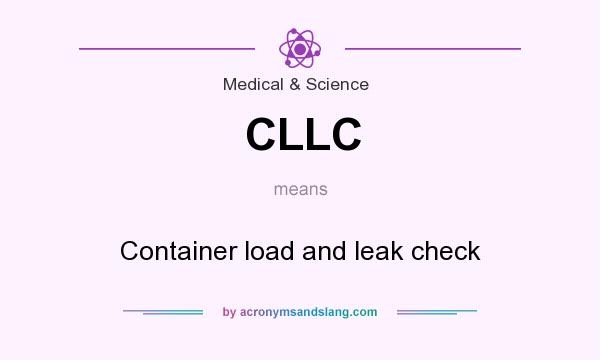 What does CLLC mean? It stands for Container load and leak check