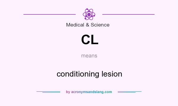 What does CL mean? It stands for conditioning lesion