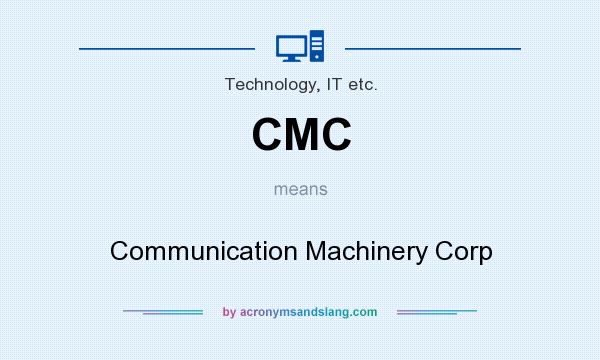 What does CMC mean? It stands for Communication Machinery Corp