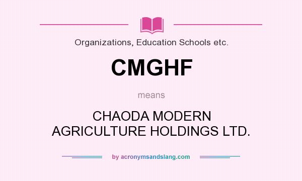 What does CMGHF mean? It stands for CHAODA MODERN AGRICULTURE HOLDINGS LTD.