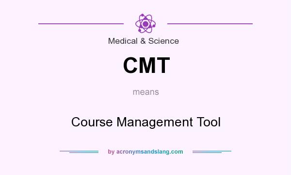 What does CMT mean? It stands for Course Management Tool