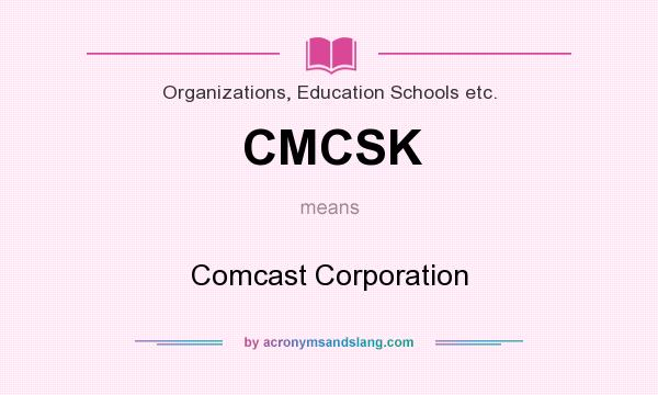 What does CMCSK mean? It stands for Comcast Corporation