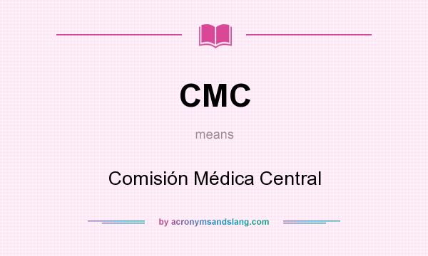 What does CMC mean? It stands for Comisión Médica Central