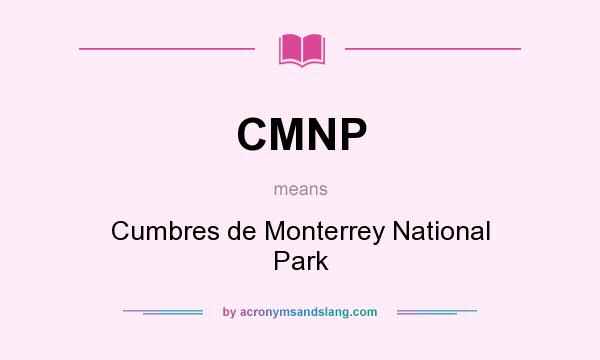 What does CMNP mean? It stands for Cumbres de Monterrey National Park