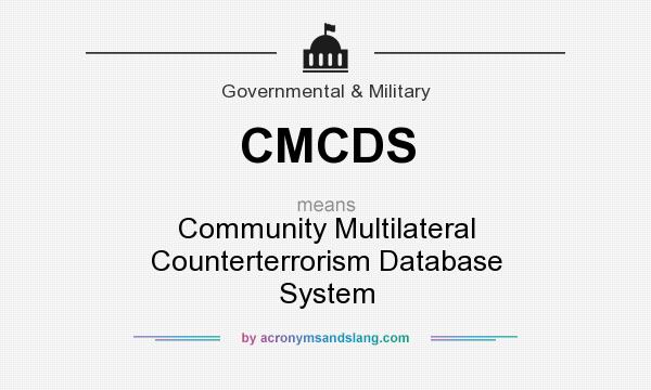 What does CMCDS mean? It stands for Community Multilateral Counterterrorism Database System