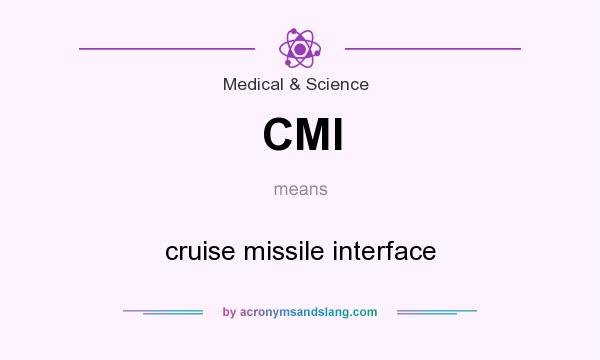 What does CMI mean? It stands for cruise missile interface