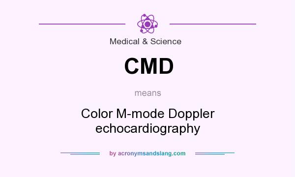 What does CMD mean? It stands for Color M-mode Doppler echocardiography