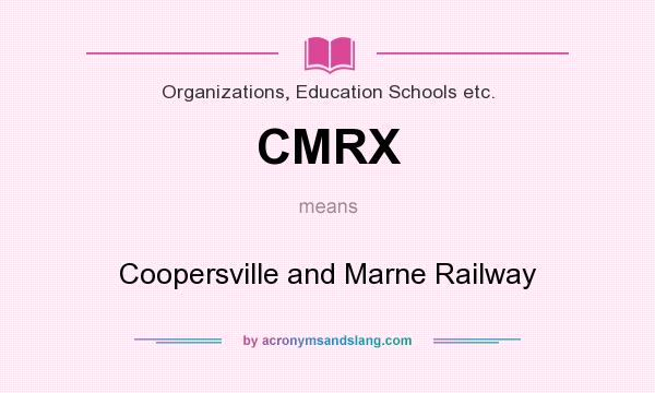 What does CMRX mean? It stands for Coopersville and Marne Railway