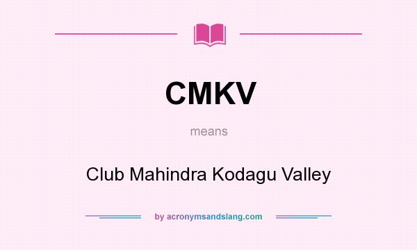 What does CMKV mean? It stands for Club Mahindra Kodagu Valley
