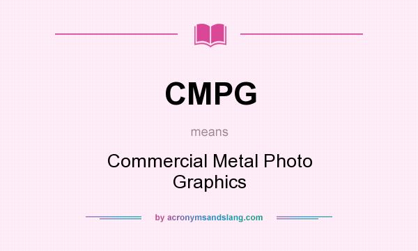 What does CMPG mean? It stands for Commercial Metal Photo Graphics