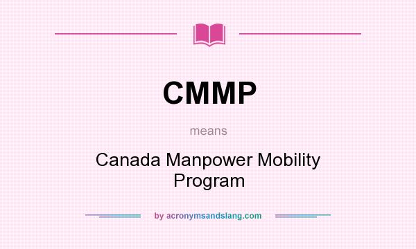What does CMMP mean? It stands for Canada Manpower Mobility Program