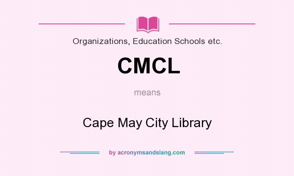 What does CMCL mean? It stands for Cape May City Library