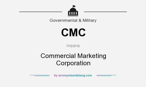What does CMC mean? It stands for Commercial Marketing Corporation