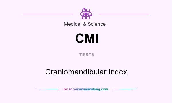 What does CMI mean? It stands for Craniomandibular Index