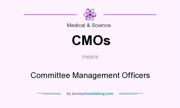 What does CMOs mean? It stands for Committee Management Officers