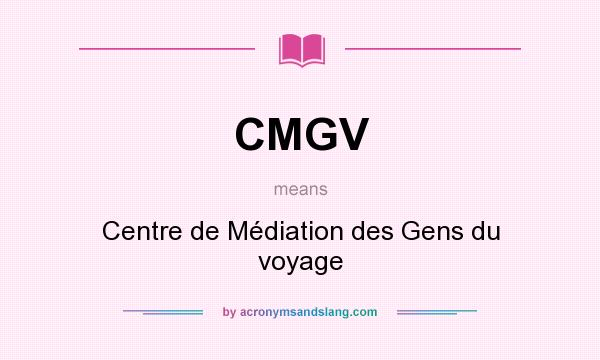 What does CMGV mean? It stands for Centre de Médiation des Gens du voyage