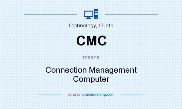 What does CMC mean? It stands for Connection Management Computer