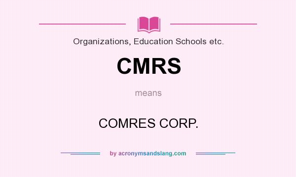 What does CMRS mean? It stands for COMRES CORP.