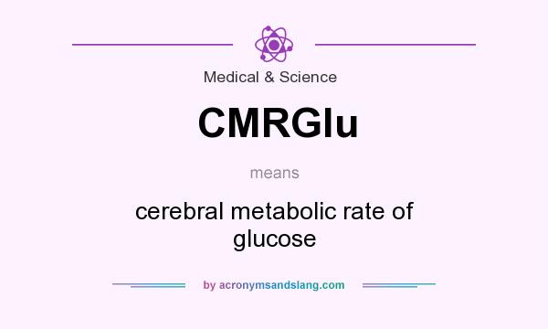 What does CMRGlu mean? It stands for cerebral metabolic rate of glucose