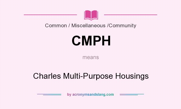 What does CMPH mean? It stands for Charles Multi-Purpose Housings