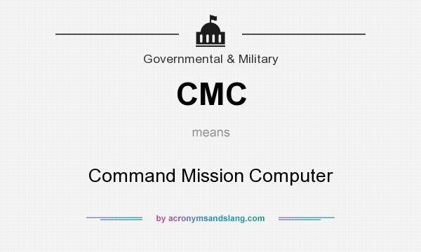 What does CMC mean? It stands for Command Mission Computer