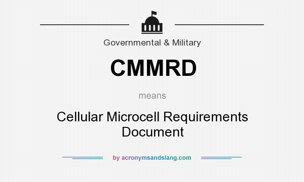What does CMMRD mean? It stands for Cellular Microcell Requirements Document