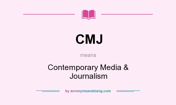 What does CMJ mean? It stands for Contemporary Media & Journalism