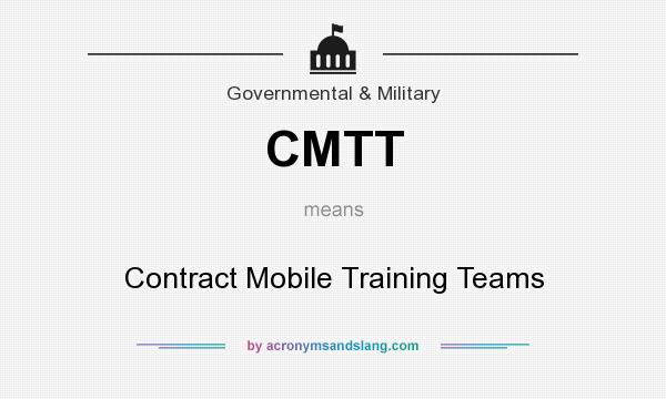 What does CMTT mean? It stands for Contract Mobile Training Teams