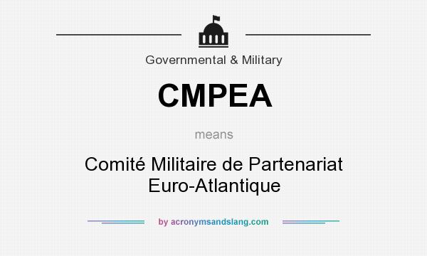 What does CMPEA mean? It stands for Comité Militaire de Partenariat Euro-Atlantique