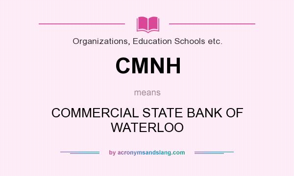 What does CMNH mean? It stands for COMMERCIAL STATE BANK OF WATERLOO