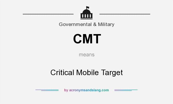What does CMT mean? It stands for Critical Mobile Target