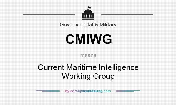What does CMIWG mean? It stands for Current Maritime Intelligence Working Group