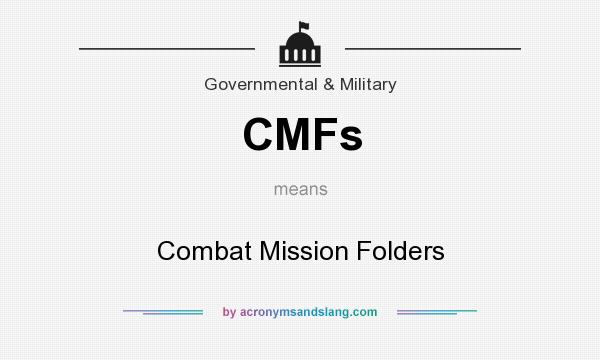What does CMFs mean? It stands for Combat Mission Folders