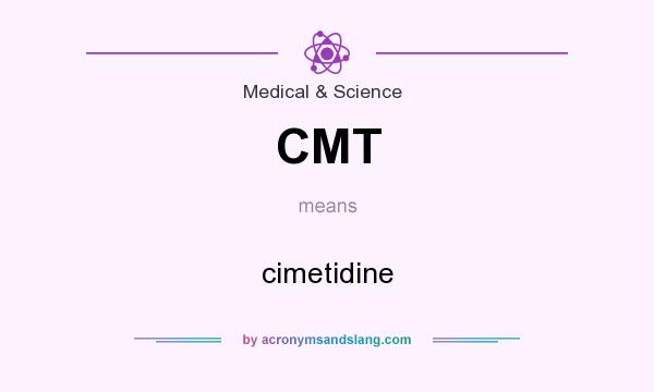 What does CMT mean? It stands for cimetidine