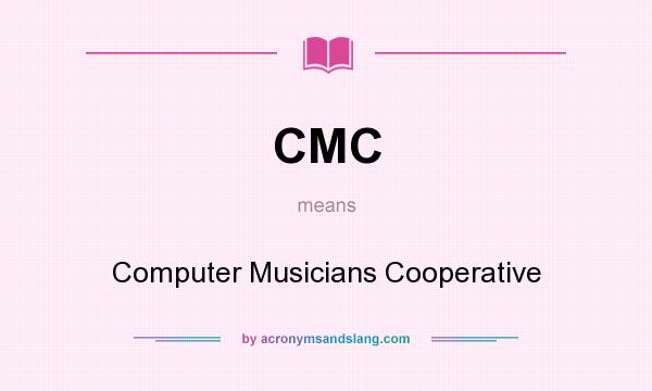 What does CMC mean? It stands for Computer Musicians Cooperative