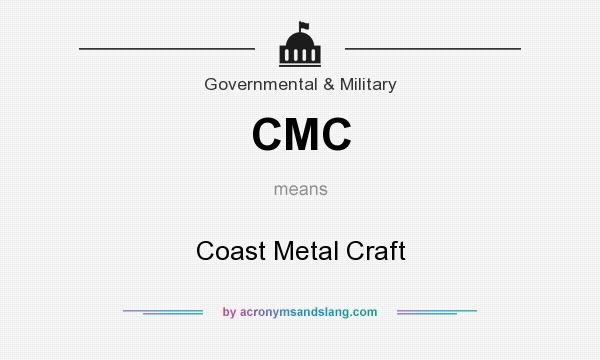 What does CMC mean? It stands for Coast Metal Craft