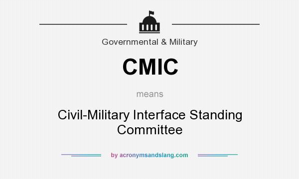 What does CMIC mean? It stands for Civil-Military Interface Standing Committee