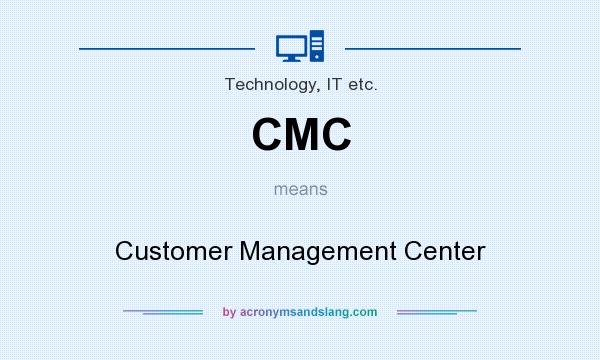 What does CMC mean? It stands for Customer Management Center