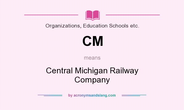 What does CM mean? It stands for Central Michigan Railway Company