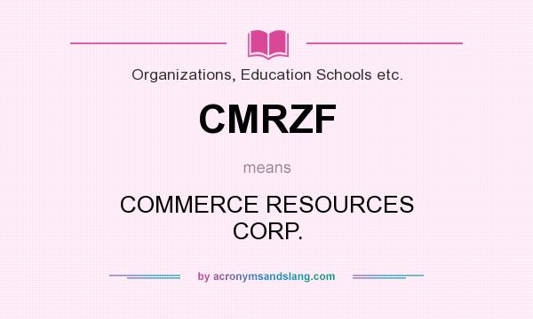 What does CMRZF mean? It stands for COMMERCE RESOURCES CORP.