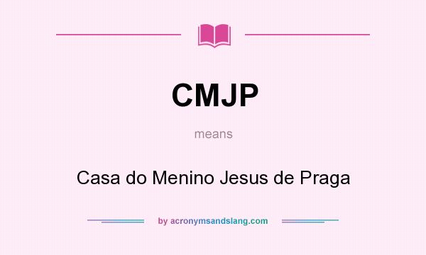 What does CMJP mean? It stands for Casa do Menino Jesus de Praga