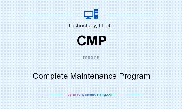 What does CMP mean? It stands for Complete Maintenance Program