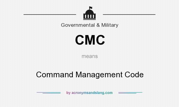 What does CMC mean? It stands for Command Management Code